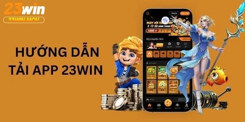 Tải app 23win 1 Lợi ích khi tải và sử dụng ứng dụng 23win